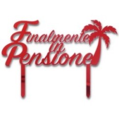 Cake Topper Finalmente in Pensione plex | Graziano Sas